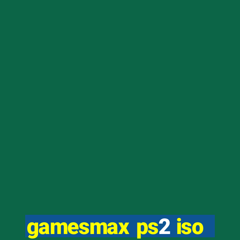 gamesmax ps2 iso